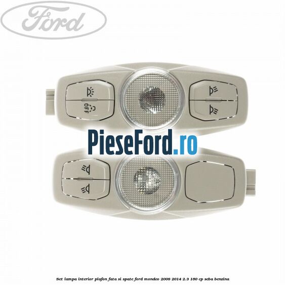 Set lampa interior plafon fata si spate Ford Mondeo 2008-2014 2.3 160 cp SEBA benzina