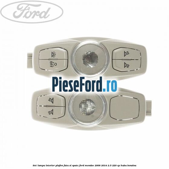 Set lampa interior plafon fata si spate Ford Mondeo 2008-2014 2.5 220 cp HUBA benzina