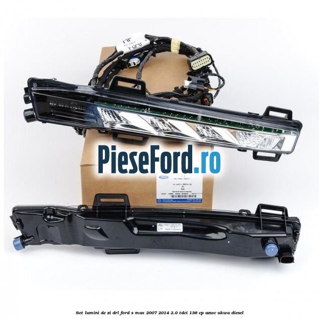 Set lumini de zi DRL Ford S-Max 2007-2014 2.0 TDCi 136 cp AZWC, UKWA diesel