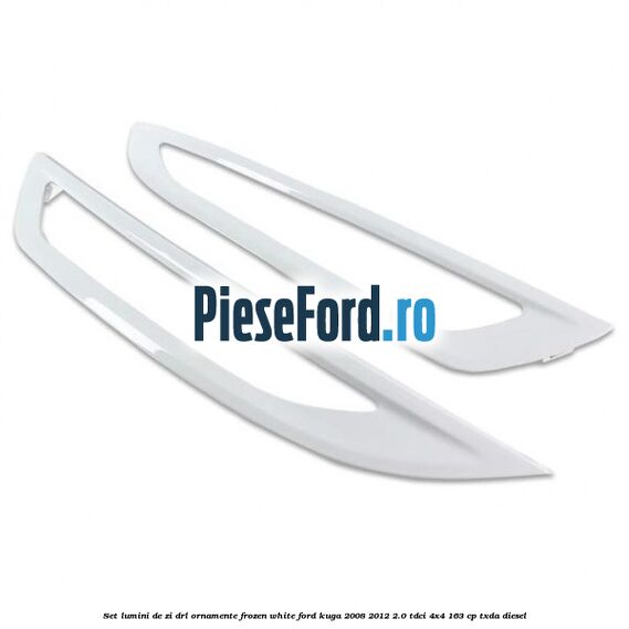 Set lumini de zi DRL ornamente frozen white Ford Kuga 2008-2012 2.0 TDCI 4x4 163 cp Set lumini de zi DRL ornamente frozen white Ford Kuga 2008-2012 2.0 TDCI 4x4 163 cp TXDA diesel