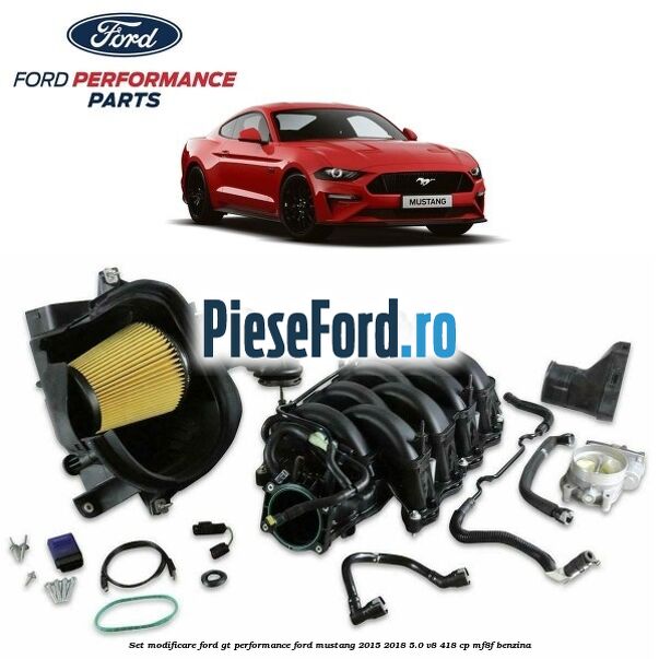 Set modificare Ford GT Performance Ford Mustang 2015-2018 5.0 V8 418 cp MF8F benzina