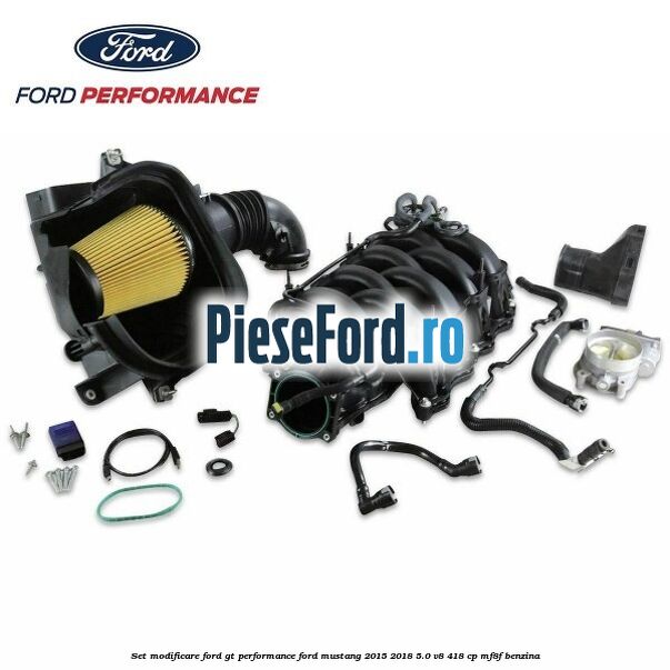 Set modificare Ford GT Performance Ford Mustang 2015-2018 5.0 V8 418 cp MF8F benzina