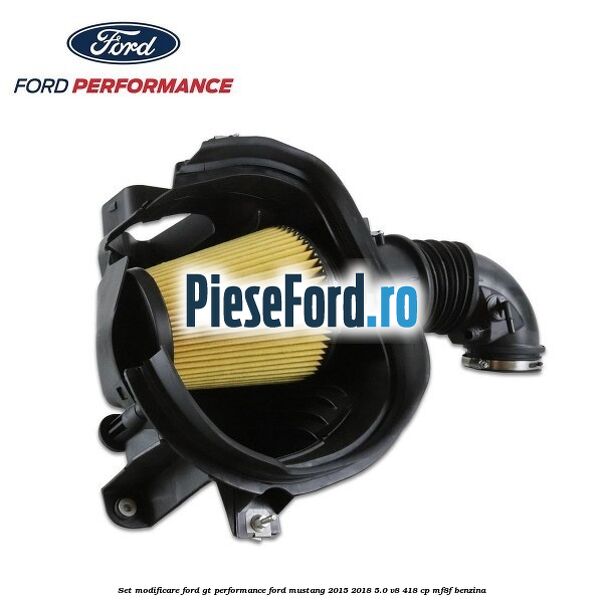 Set modificare Ford GT Performance Ford Mustang 2015-2018 5.0 V8 418 cp MF8F benzina