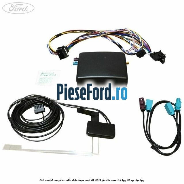 Set modul receptie radio DAB dupa anul 01/2011 Ford B-Max 1.4 LPG 90 cp RTJC LPG