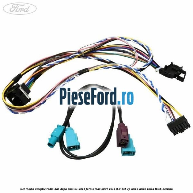 Set modul receptie radio DAB dupa anul 01/2011 Ford S-Max 2007-2014 2.0 145 cp AOWA, AOWB, TBWA, TBWB benzina
