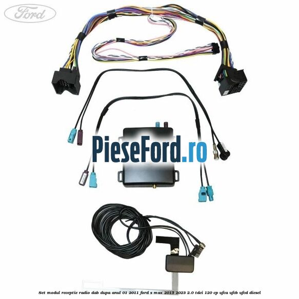 Set modul receptie radio DAB dupa anul 01/2011 Ford S-Max 2015-2023 2.0 TDCi 120 cp UFCA, UFCB, UFCD diesel