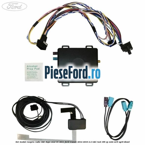 Set modul receptie radio DAB dupa anul 01/2011 Ford Transit 2014-2018 2.2 TDCi RWD 155 cp CV24, CVR5, UYR6 diesel