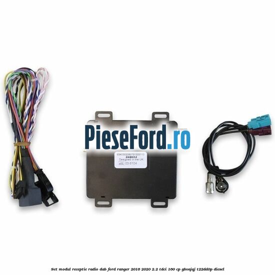 Set modul receptie radio DAB Ford Ranger 2016-2020 2.2 TDCi 160 cp Set modul receptie radio DAB Ford Ranger 2016-2020 2.2 TDCi 160 cp GBVAJQJ, T22DD0P diesel