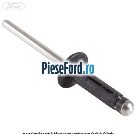 Set montaj extensie bara fata Ford Fiesta 2013-2017 1.0 EcoBoost 100 cp SFJA, SFJB, SFJC, SFJD benzina