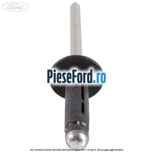 Set montaj extensie bara fata Ford Fiesta 2013-2017 1.0 Sport 140 cp Set montaj extensie bara fata Ford Fiesta 2013-2017 1.0 Sport 140 cp YYJA, YYJB benzina