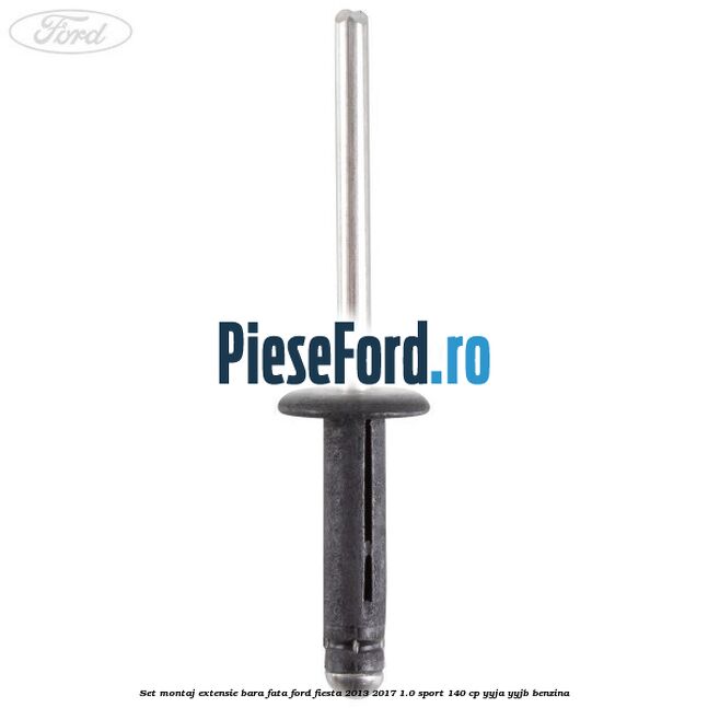 Set montaj extensie bara fata Ford Fiesta 2013-2017 1.0 Sport 140 cp Set montaj extensie bara fata Ford Fiesta 2013-2017 1.0 Sport 140 cp YYJA, YYJB benzina