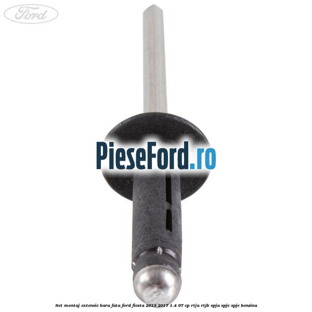 Set montaj extensie bara fata Ford Fiesta 2013-2017 1.4 97 cp RTJA, RTJB, SPJA, SPJC, SPJE benzina