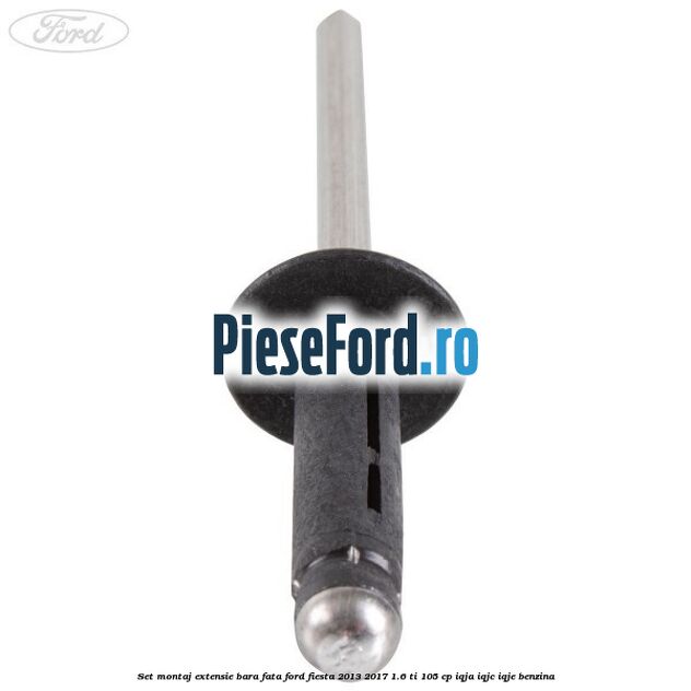 Set montaj extensie bara fata Ford Fiesta 2013-2017 1.6 Ti 105 cp IQJA, IQJC, IQJE benzina