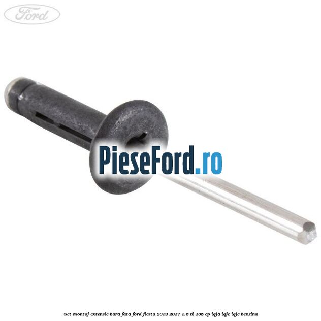Set montaj extensie bara fata Ford Fiesta 2013-2017 1.6 Ti 105 cp IQJA, IQJC, IQJE benzina
