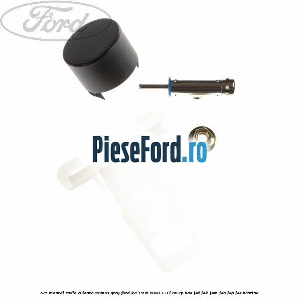 Set montaj radio culoare cosmos grey Ford Ka 1996-2008 1.3 i 60 cp BAA, J4D, J4K, J4M, J4N, J4P, J4S benzina