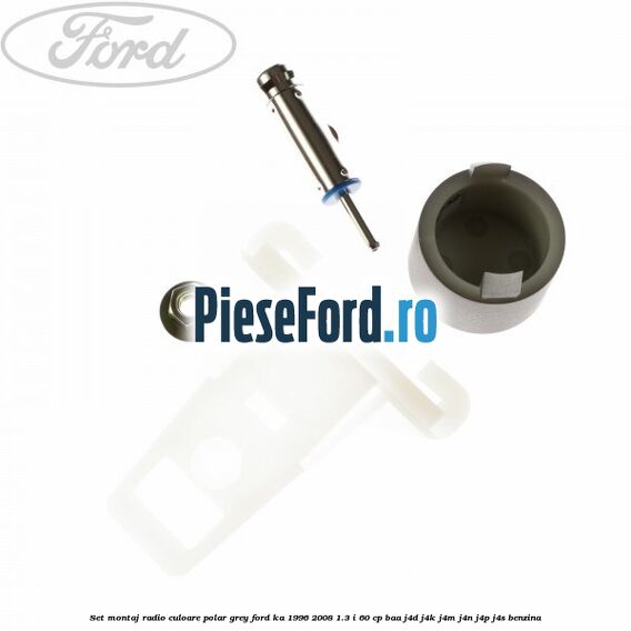 Set montaj radio culoare polar grey Ford Ka 1996-2008 1.3 i 60 cp BAA, J4D, J4K, J4M, J4N, J4P, J4S benzina