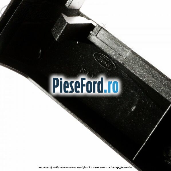 Set montaj radio culoare warm steel Ford Ka 1996-2008 1.3 i 50 cp JJB benzina