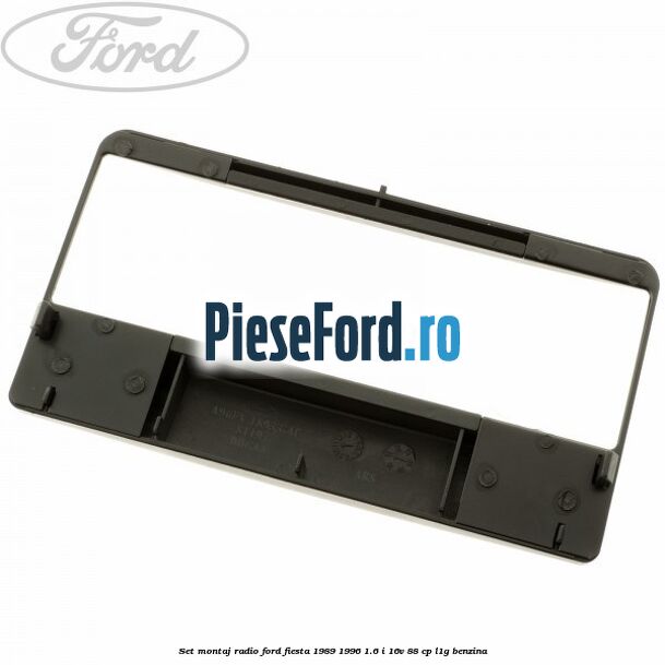 Set montaj radio Ford Fiesta 1989-1996 1.6 i 16V 88 cp L1G benzina
