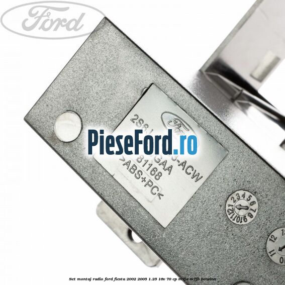 Set montaj radio Ford Fiesta 2002-2005 1.25 16V 70 cp M7JA, M7JB benzina