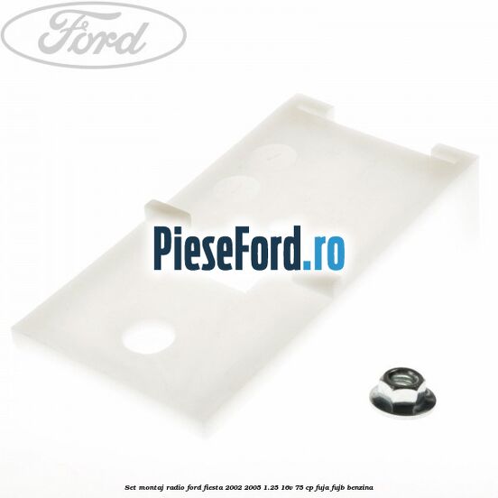 Set montaj radio Ford Fiesta 2002-2005 1.25 16V 75 cp FUJA, FUJB benzina