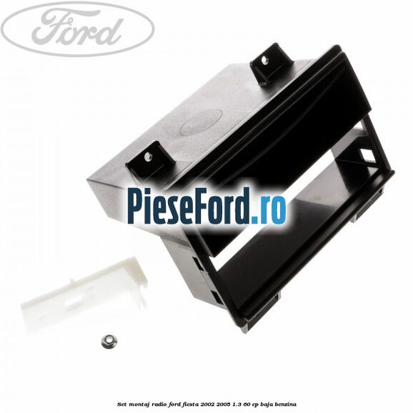 Set montaj radio Ford Fiesta 2002-2005 1.3 60 cp BAJA benzina