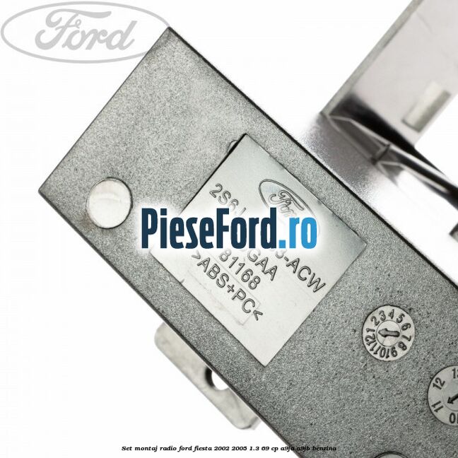 Set montaj radio Ford Fiesta 2002-2005 1.3 69 cp A9JA, A9JB benzina