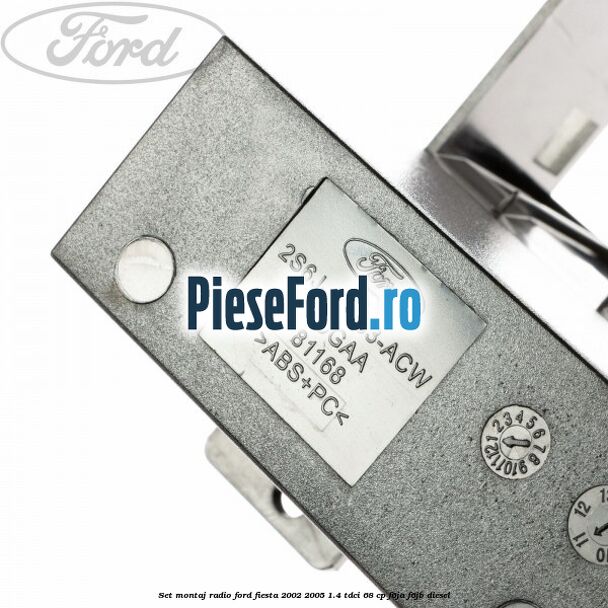 Set montaj radio Ford Fiesta 2002-2005 1.4 TDCi 68 cp F6JA, F6JB diesel