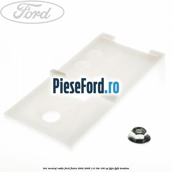 Set montaj radio Ford Fiesta 2002-2005 1.6 16V 100 cp FYJA, FYJB benzina