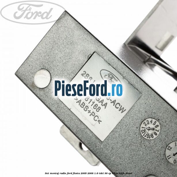 Set montaj radio Ford Fiesta 2005-2008 1.6 TDCi 90 cp HHJA, HHJB diesel