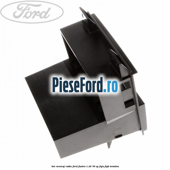 Set montaj radio Ford Fusion 1.25 75 cp FUJA, FUJB benzina