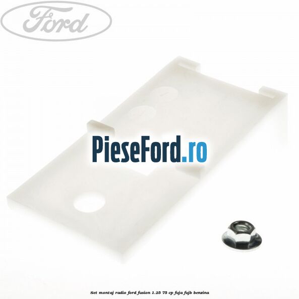 Set montaj radio Ford Fusion 1.25 75 cp FUJA, FUJB benzina