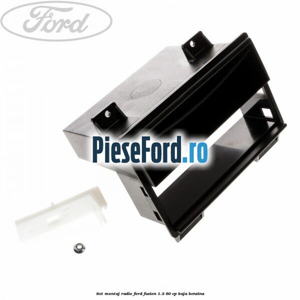 Set montaj radio Ford Fusion 1.3 60 cp BAJA benzina