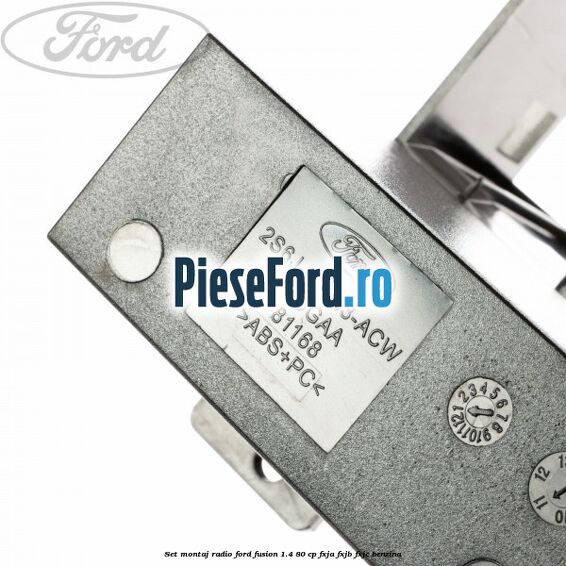 Set montaj radio Ford Fusion 1.4 80 cp FXJA, FXJB, FXJC benzina