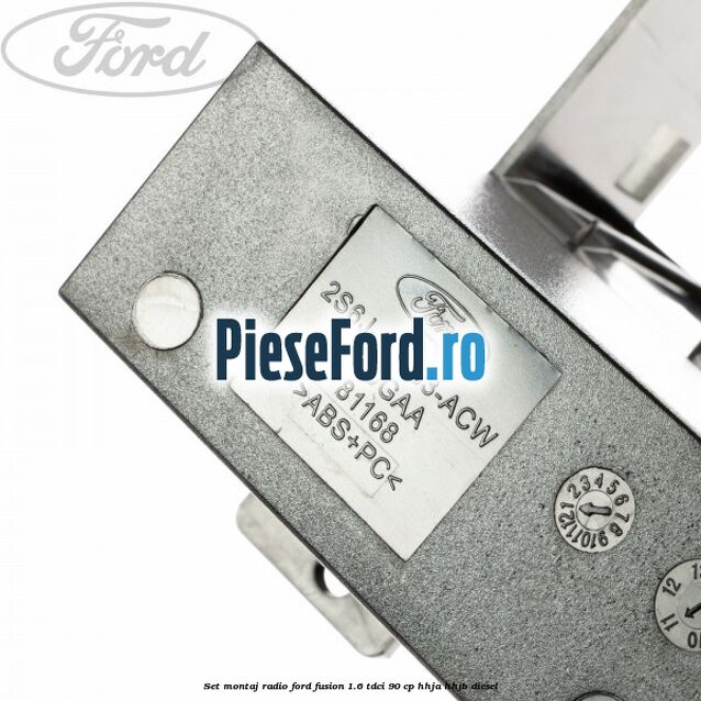 Set montaj radio Ford Fusion 1.6 TDCi 90 cp HHJA, HHJB diesel