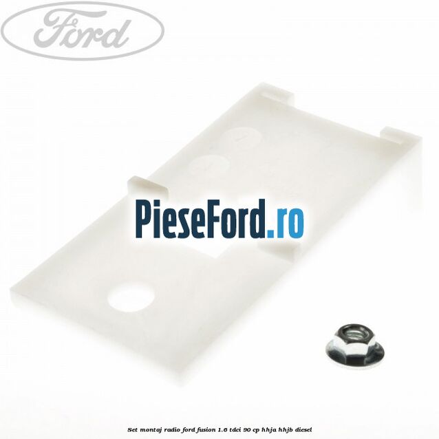 Set montaj radio Ford Fusion 1.6 TDCi 90 cp HHJA, HHJB diesel