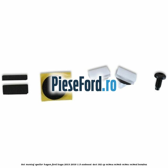 Set montaj spoiler hayon Ford Kuga 2013-2016 1.5 EcoBoost 4x4 182 cp M9MA, M9MB, M9MC, M9MD benzina