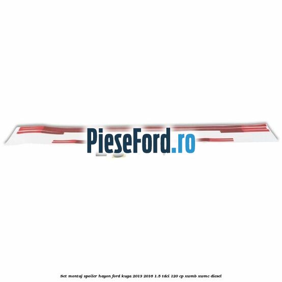 Set montaj spoiler hayon Ford Kuga 2013-2016 1.5 TDCi 120 cp XWMB, XWMC diesel