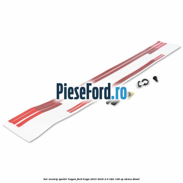 Set montaj spoiler hayon Ford Kuga 2013-2016 2.0 TDCi 136 cp Set montaj spoiler hayon Ford Kuga 2013-2016 2.0 TDCi 136 cp UKMA diesel