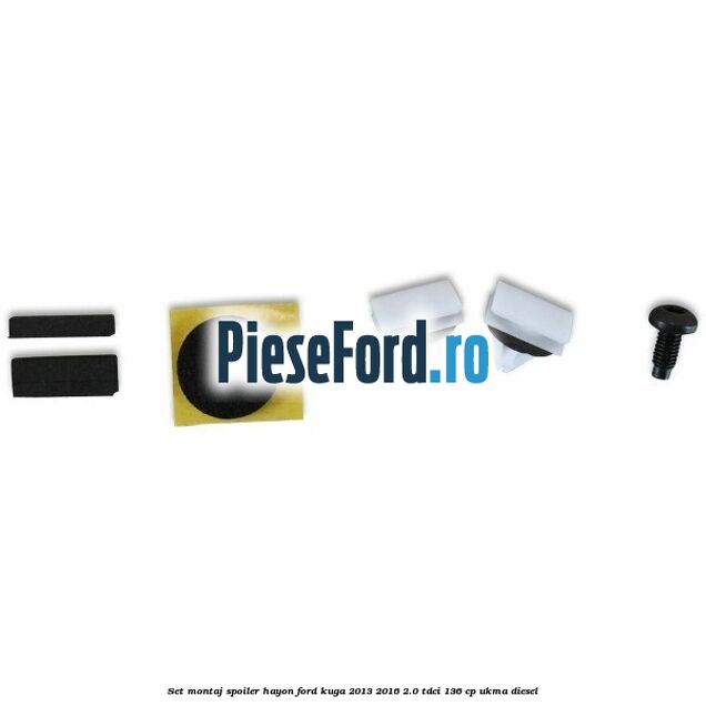 Set montaj spoiler hayon Ford Kuga 2013-2016 2.0 TDCi 136 cp Set montaj spoiler hayon Ford Kuga 2013-2016 2.0 TDCi 136 cp UKMA diesel