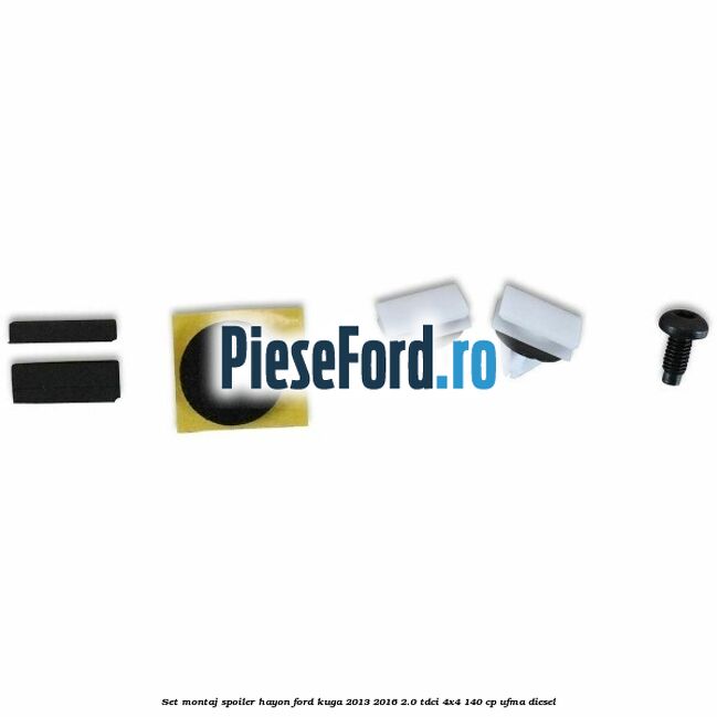 Set montaj spoiler hayon Ford Kuga 2013-2016 2.0 TDCi 4x4 140 cp UFMA diesel