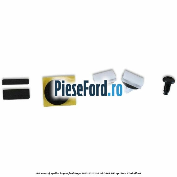 Set montaj spoiler hayon Ford Kuga 2013-2016 2.0 TDCi 4x4 150 cp Set montaj spoiler hayon Ford Kuga 2013-2016 2.0 TDCi 4x4 150 cp T7MA, T7MB diesel