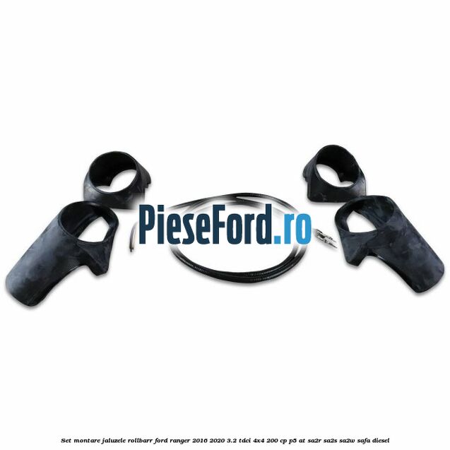 Set montare jaluzele rollbarr Ford Ranger 2016-2020 3.2 TDCi 4x4 200 cp P5-AT, SA2R, SA2S, SA2W, SAFA diesel