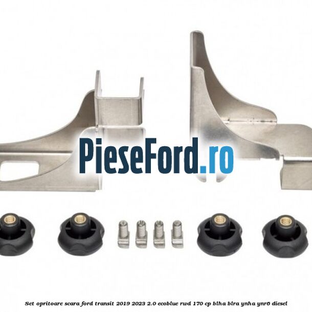 Set opritoare scara Ford Transit 2019-2023 2.0 EcoBlue RWD 170 cp BLHA, BLRA, YNHA, YNR6 diesel