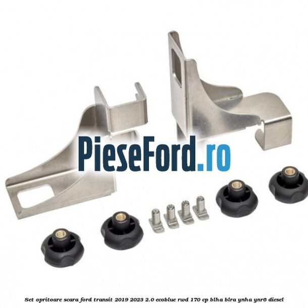 Set opritoare scara Ford Transit 2019-2023 2.0 EcoBlue RWD 170 cp BLHA, BLRA, YNHA, YNR6 diesel