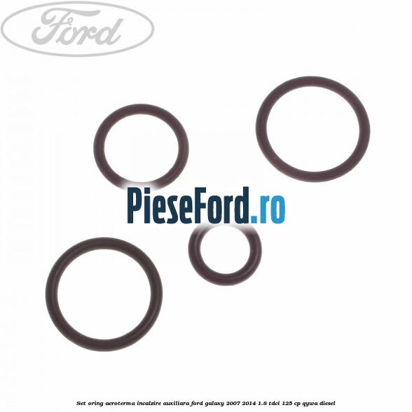 Set oring aeroterma incalzire auxiliara Ford Galaxy 2007-2014 1.8 TDCi 125 cp QYWA diesel