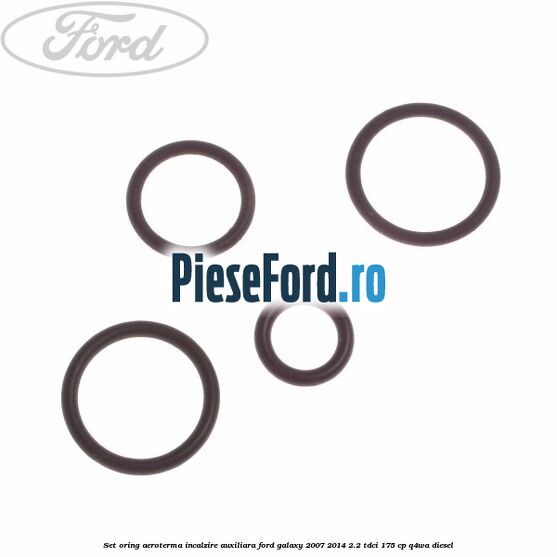 Set oring aeroterma incalzire auxiliara Ford Galaxy 2007-2014 2.2 TDCi 175 cp Set oring aeroterma incalzire auxiliara Ford Galaxy 2007-2014 2.2 TDCi 175 cp Q4WA diesel