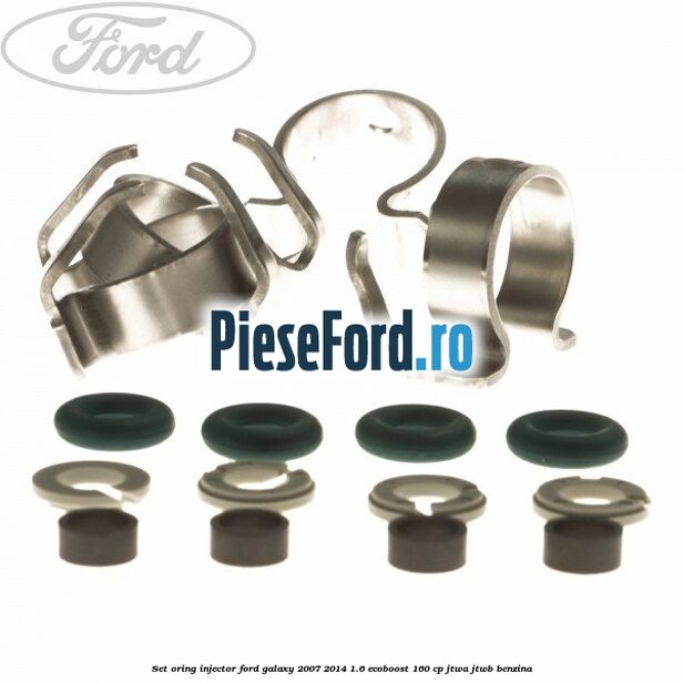 Set oring injector Ford Galaxy 2007-2014 1.6 EcoBoost 160 cp JTWA, JTWB benzina