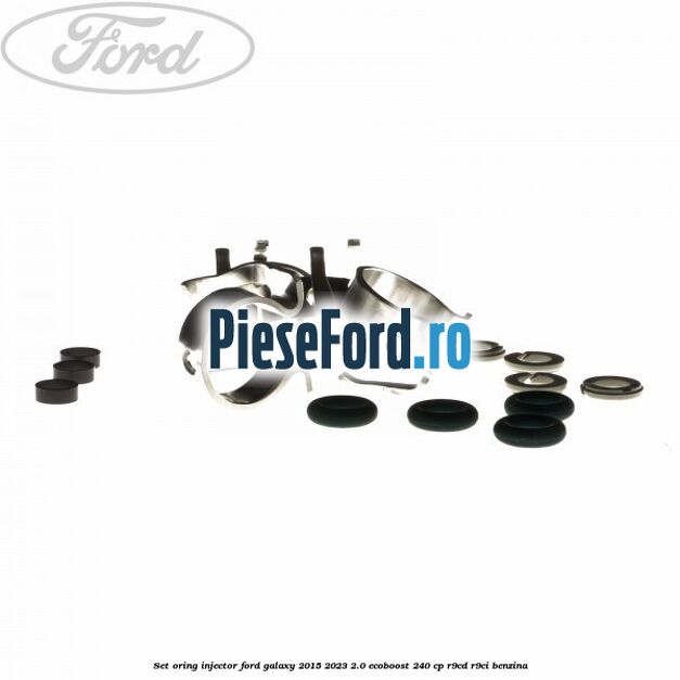 Set oring injector Ford Galaxy 2015-2023 2.0 EcoBoost 240 cp R9CD, R9CI benzina