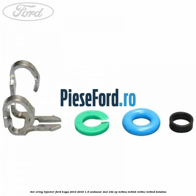 Set oring injector Ford Kuga 2013-2016 1.5 EcoBoost 4x4 182 cp M9MA, M9MB, M9MC, M9MD benzina