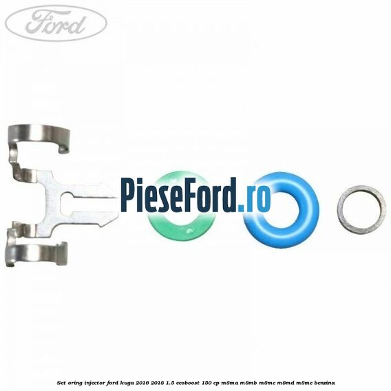 Set oring injector Ford Kuga 2016-2018 1.5 EcoBoost 150 cp Set oring injector Ford Kuga 2016-2018 1.5 EcoBoost 150 cp M8MA, M8MB, M8MC, M8MD, M8ME benzina